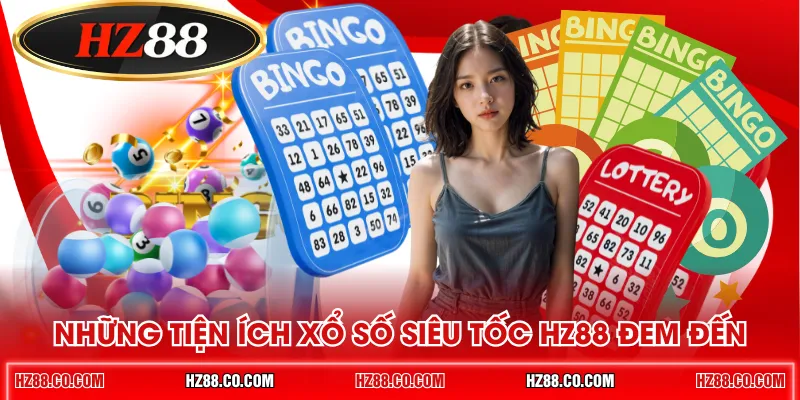 Những tiện ích xổ số siêu tốc HZ88 đem đến
